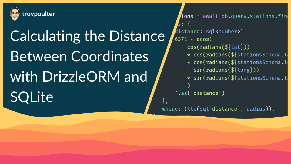 Featured image of post Calculating the Distance Between Coordinates with DrizzleORM and SQLite