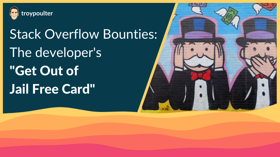 Featured image of post Stack Overflow Bounties: The developer's "Get Out of Jail Free Card"